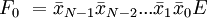 F_0 \ = \bar x_{N-1} \bar x_{N-2} ... \bar x_1 \bar x_0 E