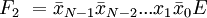 F_2 \  = \bar x_{N-1} \bar x_{N-2} ...      x_1 \bar x_0 E