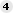 :  4